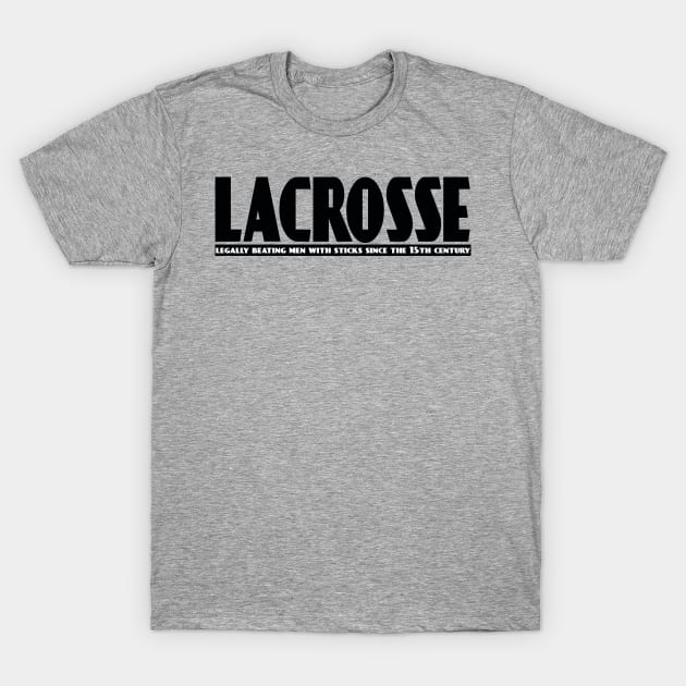 Lacrosse Beating People T-Shirt by YouGotThat